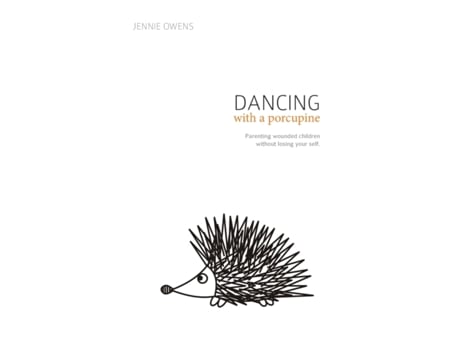 Livro Dancing with a Porcupine: Parenting wounded children without losing your self Jennie Lynn Owens (Inglês)