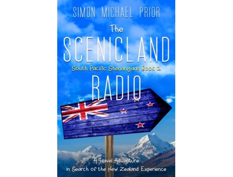 Livro The Scenicland Radio: A Travel Adventure in Search of the New Zealand Experience (South Pacific Shenanigans) Simon Michael Prior (Inglês)