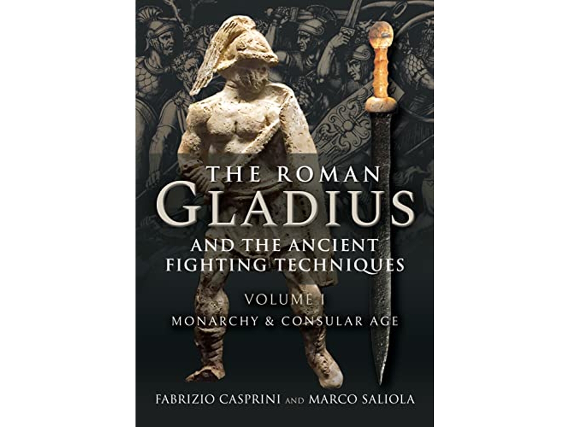 Livro Roman Gladius and the Ancient Fighting Techniques de Fabrizio Casprini e Marco Saliola (Inglês - Capa Dura)