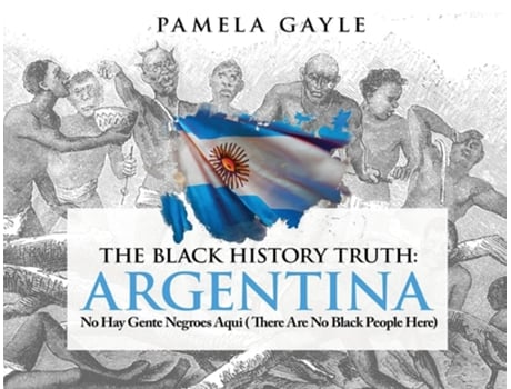 Livro The Black History Truth Argentina De Pamela Gayle (inglês)