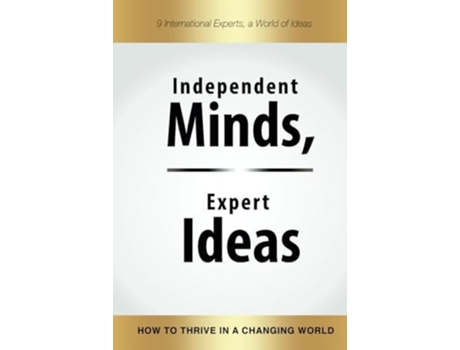 Livro Independent Minds, Expert Ideas How To Thrive In A Changing World De Lindsay Adams, Laura Baxter Et Al. (inglês - Capa Dura)