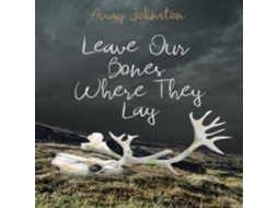 Livro Leave Our Bones Where They Lay de Aviaq Johnston (Inglês)