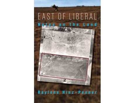 Livro East Of Liberal Notes On The Land De Raylene Hinz-penner (inglês)