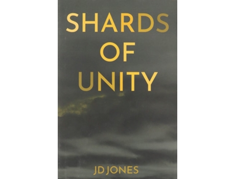 Livro Shards Of Unity De Jd Jones (inglês - Capa Dura)
