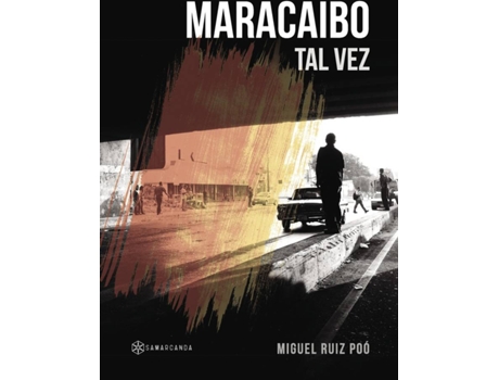 Livro Maracaibo tal vez de Miguel Ruiz Poó (Espanhol - 2016)