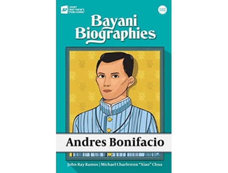 Livro Bayani Biographies Andres Bonifacio De John Ray Ramos E Michael Charleston Xiao Chua (inglês)