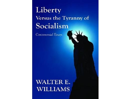 Livro liberty versus the tyranny of socialism de walter e. williams (inglês)
