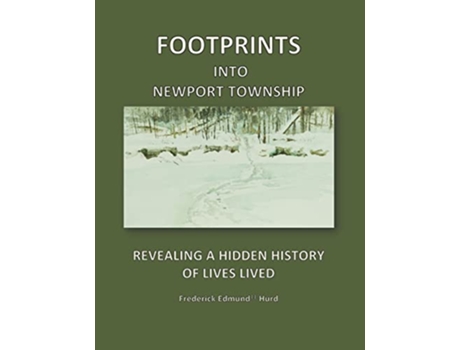 Livro Footprints Into Newport Township Revealing a Hidden History of Lives Lived de Frederick Edmund Hurd (Inglês)