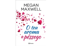 Livro O Teu Aroma a Pêssego de Megan Maxwell (Português)