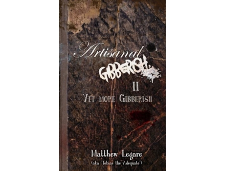 Livro Artisanal Gibberish Ii Yet More Gibberish De Matthew Legare (inglês)