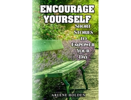 Livro Encourage Yourself Short Stories to Empower Your Day de Arlene Holden (Inglês)
