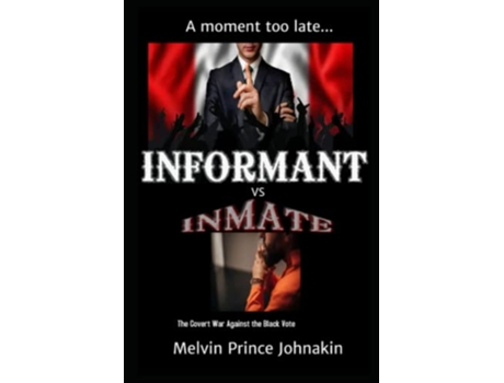 Livro Informant vs Inmate The Covert War Against The Black Vote de Melvin Prince Johnakin (Inglês)