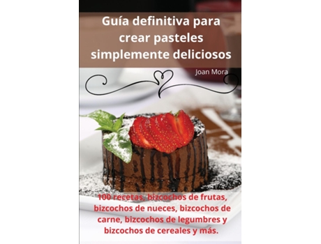 Livro Guía definitiva para crear pasteles simplemente deliciosos de Joan Mora (Inglês)