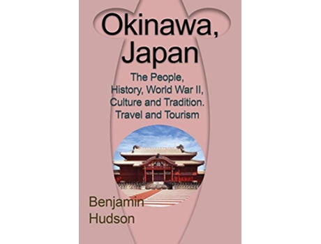 Livro Okinawa Japan The People History World War II Culture and Tradition Travel and Tourism de Hudson Benjamin (Inglês)
