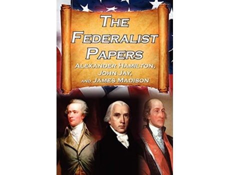 Livro The Federalist Papers: Alexander Hamilton, James Madison, and John Jay's Essays on the United States Constitution, Aka the New Constitution de Alexander Hamilton ( Inglês )