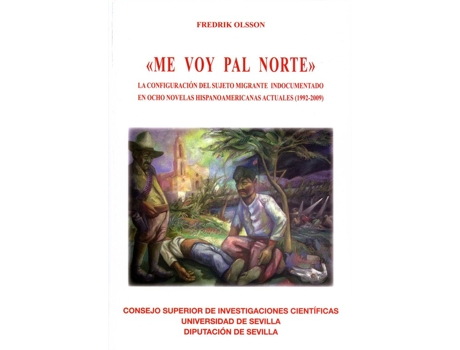 Livro Me Voy Pal Norte La Configuracion Del Sujeto Migrante Ind de Fredrik Olsson (Espanhol)