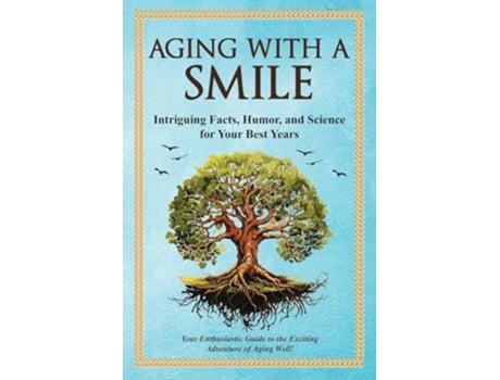 Livro Aging With a Smile Intriguing Facts, Humor amp Science for Your Best Years de Bruce Miller (Inglês)