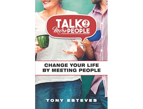 Livro Talk2MorePeople Change Your Life by Meeting People de Tony Esteves (Inglês)