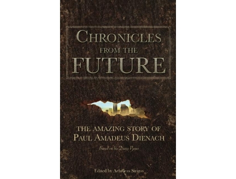 Livro Chronicles from the Future de Paul Amadeus Dienach (Inglês)