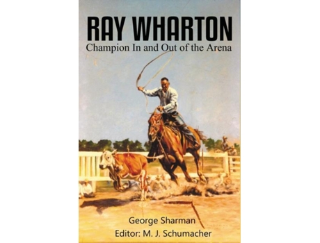 Livro Ray Wharton Champion In And Out Of The Arena De George Sharman (inglês)