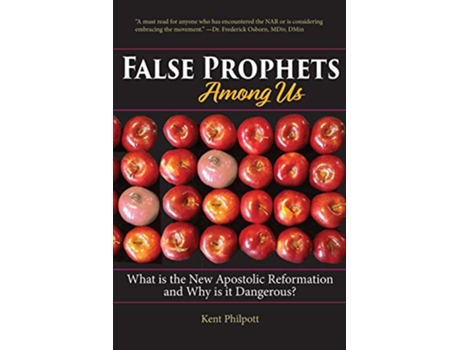Livro False Prophets Among Us What Is the New Apostolic Reformation and Why Is It Dangerous de Kent Philpott (Inglês)