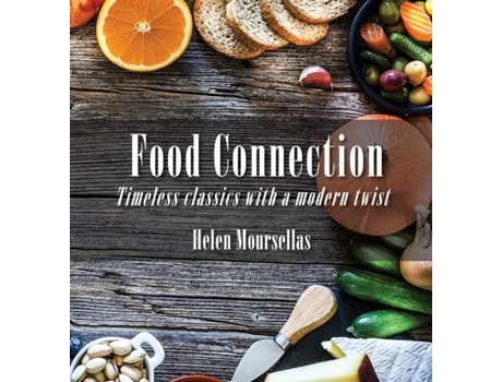 Livro Food Connection: Timeless Classics with a Twist Helen Moursellas (Inglês)