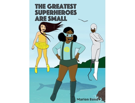 Livro The Greatest Superheroes Are Small De Marion Bond (inglês)