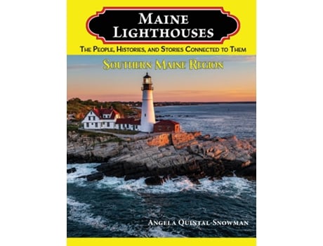 Livro Maine Lighthouses The People, Histories, and Stories Connected to Them- Southern Maine Region de Angela Quintal-Snowman (Inglês)