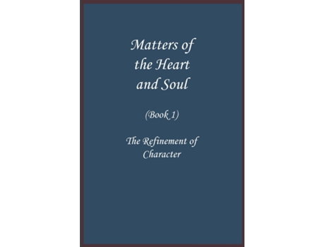 Livro Matters of the Heart and Soul The Refinement of Character de Imam Ibn Kathir (Inglês)