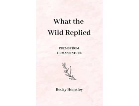 Livro What the Wild Replied de Becky Hemsley (Inglês - Capa Dura)