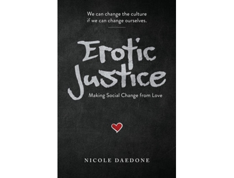 Livro Erotic Justice Making Social Change from Love de Nicole Daedone (Inglês)