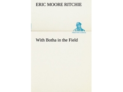 Livro With Botha In The Field De Eric Moore Ritchie (inglês)