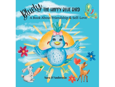Livro Bluely The Happy Blue Bird A Book About Friendship amp Self-Love de Sara D'Ambrosio (Inglês - Capa Dura)