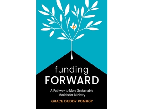 Livro Funding Forward A Pathway to More Sustainable Models for Ministry de Grace Duddy Pomroy (Inglês)