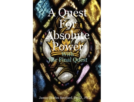 Livro A Quest For Absolute Power Psy.D. Ph.D. James Charles Bouffard (Inglês)