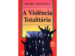Livro A Violência Totaliária de Michel Maffesoli (Português)
