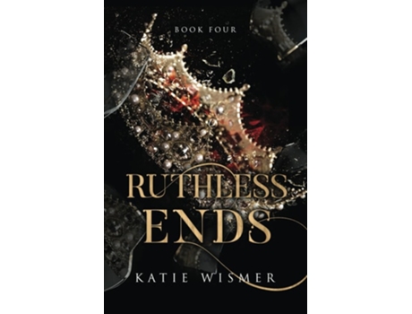 Livro Ruthless Ends de Katie Wismer (Inglês)