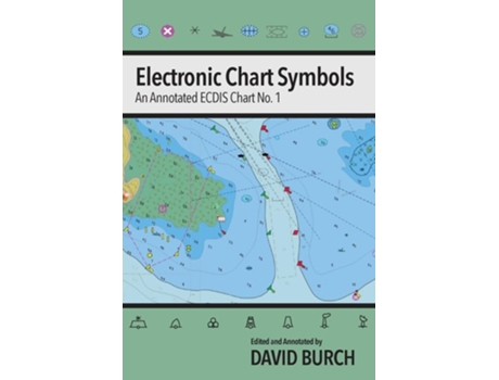 Livro Electronic Chart Symbols An Annotated ECDIS Chart No. 1 de David Burch (Inglês)