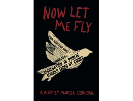 Livro Now Let Me Fly de Marcia Cebulska (Inglês)
