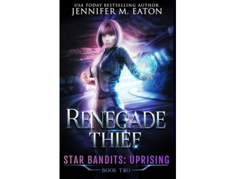 Livro Renegade Thief STAR BANDITS UPRISING de Jennifer M Eaton (Inglês)