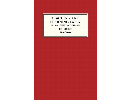 Livro Teaching and Learning Latin in Thirteenth Century England Volume Three Indexes de Tony Hunt (Inglês)