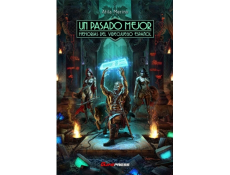 Livro Un Pasado Mejor: Memorias Del Videojuego Español de Atila Merino (Espanhol)