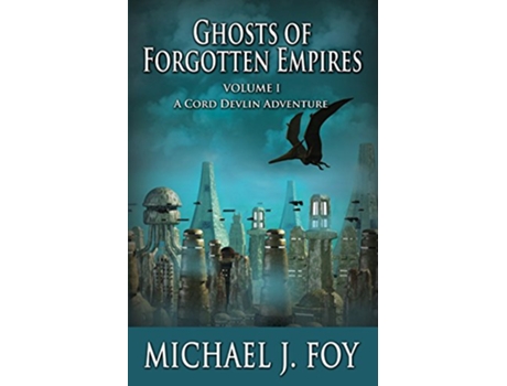 Livro Ghosts of Forgotten Empires Vol 1 A Cord Devlin Adventure de Michael J Foy (Inglês)
