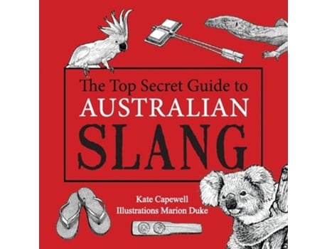 Livro The Top Secret Guide to Australian Slang de Kate Capewell e Marion Duke (Inglês)