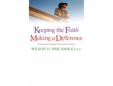 Livro Keeping the Faith Making a Difference de Wilson D Miscamble (Inglês)