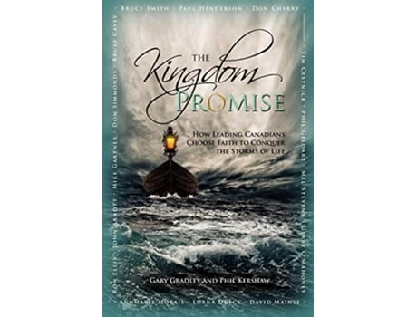 Livro The Kingdom Promise How Leading Canadians Choose Faith to Conquer the Storms of Life de Gary Gradley Phil Kershaw (Inglês)