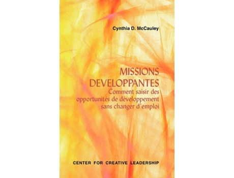 Livro Developmental Assignments Creating Learning Experiences Without Changing Jobs De Cynthia D Mccauley (inglês)