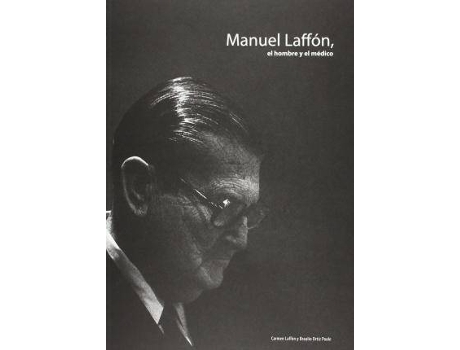Livro Manuel Laffón, El Hombre Y El Médico de Carmen Laffón Braulio Ortiz Poole (Espanhol)