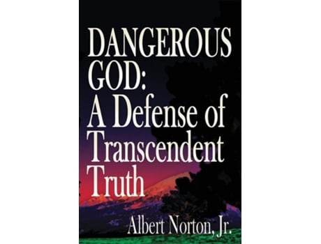 Livro Dangerous God A Defense Of Transcendent Truth De Albert Norton (inglês)