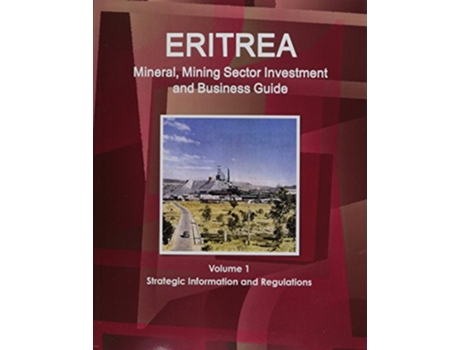 Livro Eritrea Mineral Mining Sector Investment and Business Guide World Strategic and Business Information Library de Ibp Usa (Inglês)